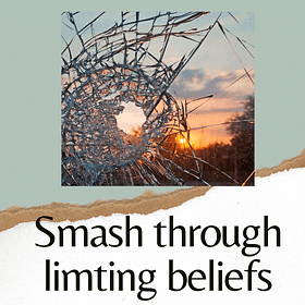 smash through beliefs